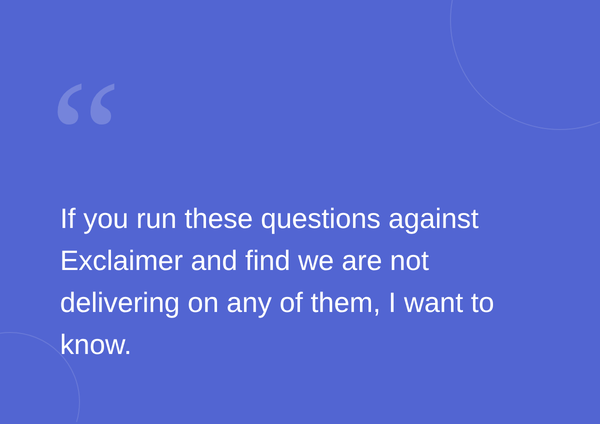 Quote on a blue background: "If you run these questions against Exclaimer and find we are not delivering on any of them, I want to know."